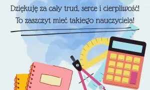 Ilustracja z tekstem podziękowania dla nauczyciela, zeszytami, cyrklem, linijką i kalkulatorem.