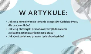 W artykule: konsekwencje łamania przepisów Kodeksu Pracy, obowiązki pracodawcy przy planowaniu czasu pracy i podstawa prawna. Dowiedz się więcej o swojej pracy zmianowej.