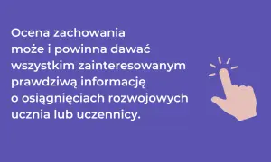 Ocena zachowania w szkole daje rzetelne informacje o postępach ucznia.