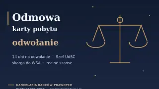 Odmowa karty pobytu, odwołanie w 14 dni. Skarga do WSA, realne szanse. Kodeks postępowania administracyjnego. Kancelaria Radców Prawnych.