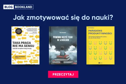 Jak motywować dziecko do nauki? Zmień słowa, zobacz efekty
