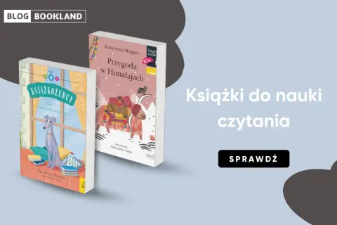 Książki do nauki czytania dla klasy 1: "Książkożercy" z psem i "Przygoda w Himalajach".