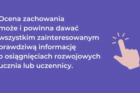 Ocena zachowania w szkole daje rzetelne informacje o postępach ucznia.