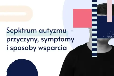 Spektrum autyzmu: przyczyny, symptomy i sposoby wsparcia. Dowiedz się, co to autyzm i jak pomagać.