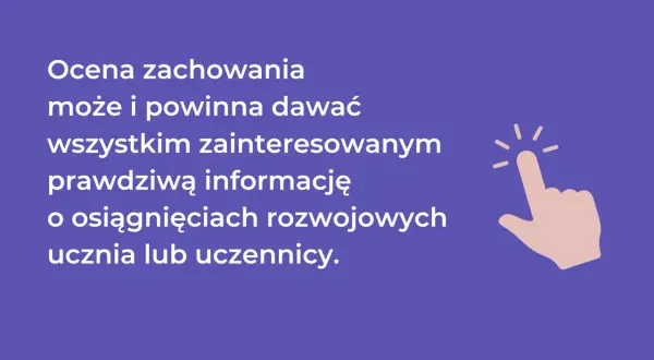 Ocena zachowania w szkole daje rzetelne informacje o postępach ucznia.