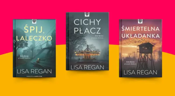 Trzy mroczne okładki książek Lisy Regan: "Śpij, laleczko", "Cichy płacz" i "Śmiertelna układanka". Idealne lektury klasa 6 dla fanów kryminałów.