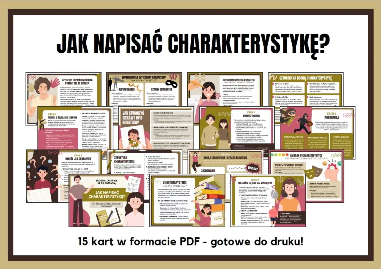 Zestaw 15 kart PDF do druku, omawiających charakterystyka postaci. Pomaga w tworzeniu opisów bohaterów, analizie ich cech i motywacji.