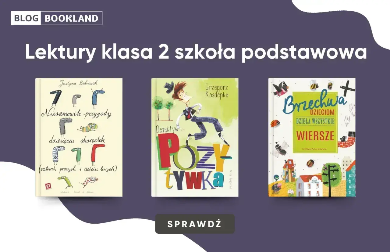 Książki "Niesamowite przygody dziesięciu skarpetek", "Detektyw Pozytywka" i "Brzechwa dzieciom" to idealne lektury klasa 2.