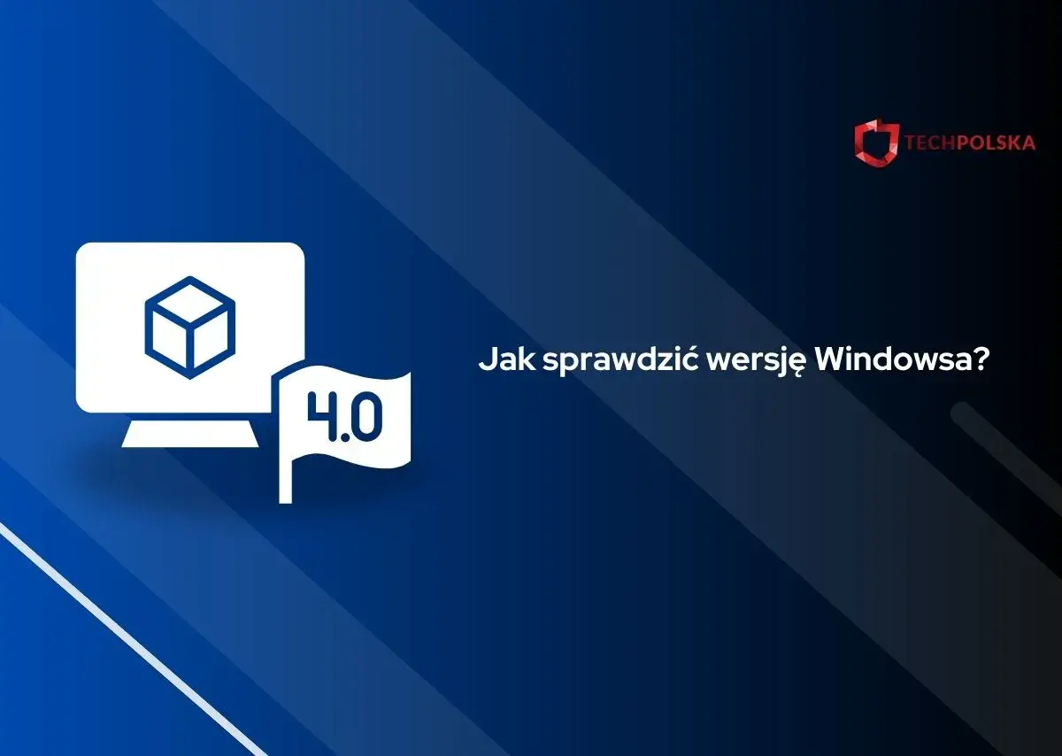 Grafika z monitorem i flagą "4.0" z napisem "Jak sprawdzić wersję Windowsa?". Logo TechPolska.