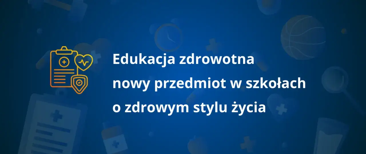 Edukacja zdrowotna – nowy przedmiot w szkołach o zdrowym stylu życia. Program nauczania promuje dobre nawyki.