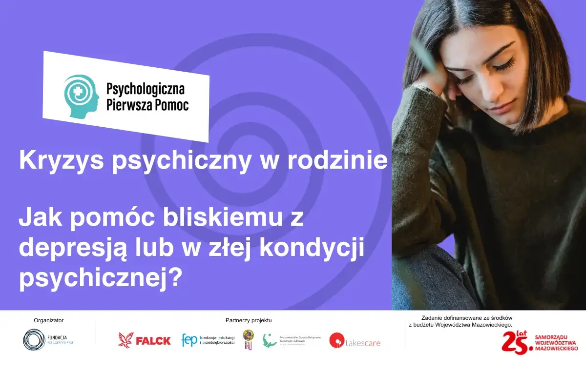 Młoda kobieta zamyślona, z ręką na czole, symbolizująca myśli rezygnacyjne. Plakat informuje o kryzysie psychicznym w rodzinie i pomocy bliskim.