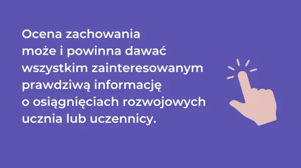 Ocena zachowania w szkole daje rzetelne informacje o postępach ucznia.